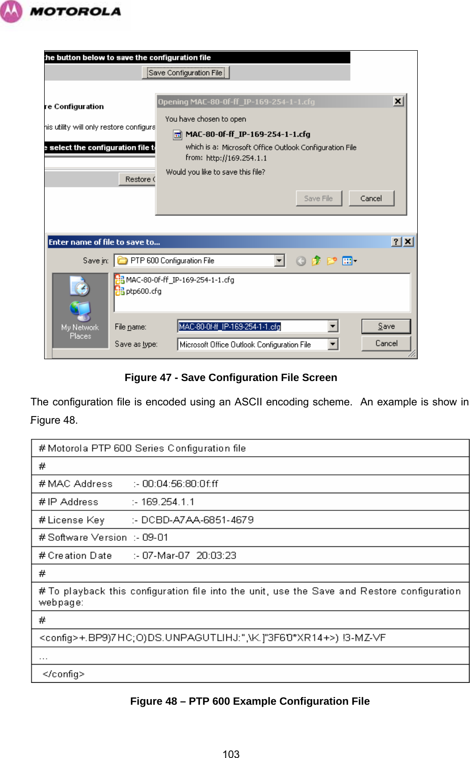   103 Figure 47 - Save Configuration File Screen The configuration file is encoded using an ASCII encoding scheme.  An example is show in 1074H1075HFigure 48.  Figure 48 – PTP 600 Example Configuration File 