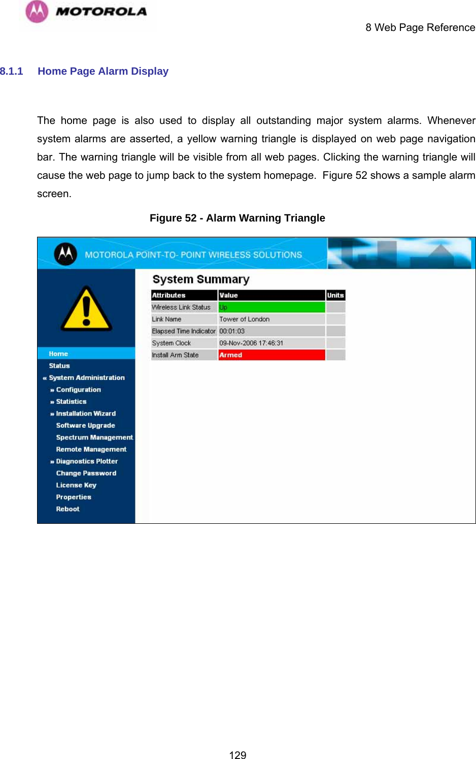    8 Web Page Reference  1298.1.1  Home Page Alarm Display  The home page is also used to display all outstanding major system alarms. Whenever system alarms are asserted, a yellow warning triangle is displayed on web page navigation bar. The warning triangle will be visible from all web pages. Clicking the warning triangle will cause the web page to jump back to the system homepage.  Figure 52 shows a sample alarm screen. Figure 52 - Alarm Warning Triangle   