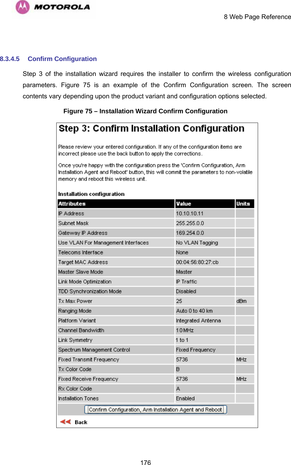     8 Web Page Reference  176 8.3.4.5 Confirm Configuration Step 3 of the installation wizard requires the installer to confirm the wireless configuration parameters.  Figure 75 is an example of the Confirm Configuration screen. The screen contents vary depending upon the product variant and configuration options selected. Figure 75 – Installation Wizard Confirm Configuration  
