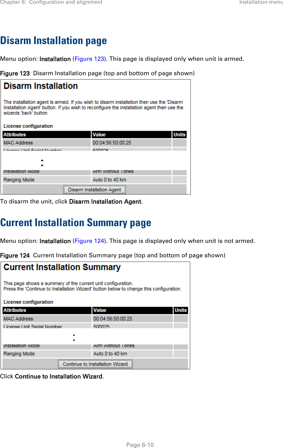 Chapter 6:  Configuration and alignment Installation menu  Disarm Installation page Menu option: Installation (Figure 123). This page is displayed only when unit is armed. Figure 123  Disarm Installation page (top and bottom of page shown)  To disarm the unit, click Disarm Installation Agent. Current Installation Summary page Menu option: Installation (Figure 124). This page is displayed only when unit is not armed.  Figure 124  Current Installation Summary page (top and bottom of page shown)  Click Continue to Installation Wizard.  Page 6-10 