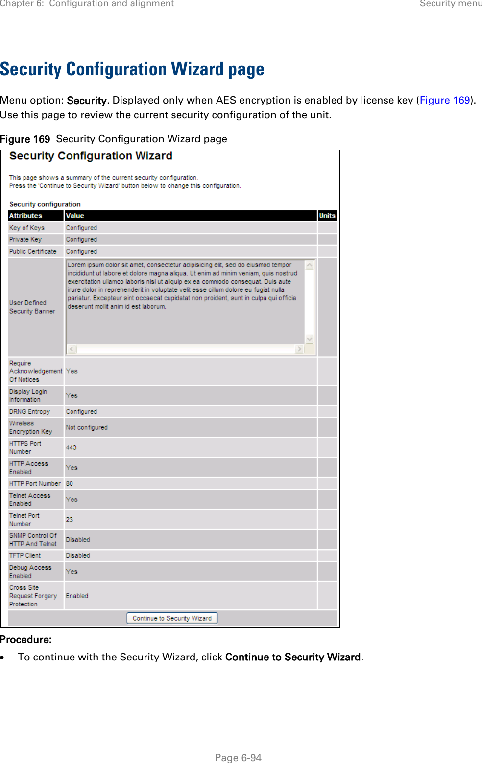 Chapter 6:  Configuration and alignment Security menu  Security Configuration Wizard page Menu option: Security. Displayed only when AES encryption is enabled by license key (Figure 169). Use this page to review the current security configuration of the unit. Figure 169  Security Configuration Wizard page  Procedure: • To continue with the Security Wizard, click Continue to Security Wizard.   Page 6-94 