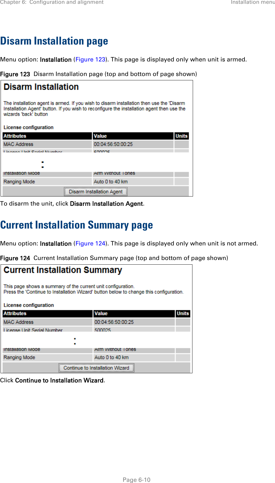 Chapter 6:  Configuration and alignment Installation menu  Disarm Installation page Menu option: Installation (Figure 123). This page is displayed only when unit is armed. Figure 123  Disarm Installation page (top and bottom of page shown)  To disarm the unit, click Disarm Installation Agent. Current Installation Summary page Menu option: Installation (Figure 124). This page is displayed only when unit is not armed.  Figure 124  Current Installation Summary page (top and bottom of page shown)  Click Continue to Installation Wizard.  Page 6-10 
