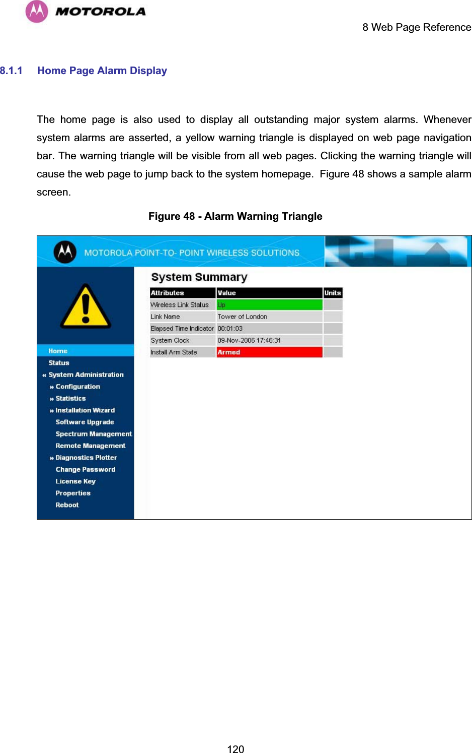     8 Web Page Reference  1208.1.1 Home Page Alarm Display  The home page is also used to display all outstanding major system alarms. Whenever system alarms are asserted, a yellow warning triangle is displayed on web page navigation bar. The warning triangle will be visible from all web pages. Clicking the warning triangle will cause the web page to jump back to the system homepage.  Figure 48 shows a sample alarm screen. Figure 48 - Alarm Warning Triangle   