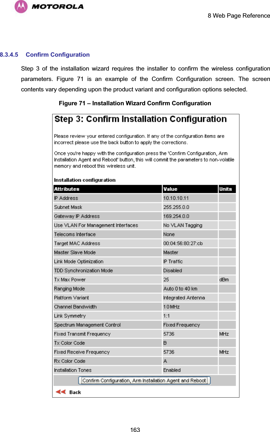     8 Web Page Reference  163 8.3.4.5 Confirm Configuration Step 3 of the installation wizard requires the installer to confirm the wireless configuration parameters. Figure 71 is an example of the Confirm Configuration screen. The screen contents vary depending upon the product variant and configuration options selected. Figure 71 – Installation Wizard Confirm Configuration  