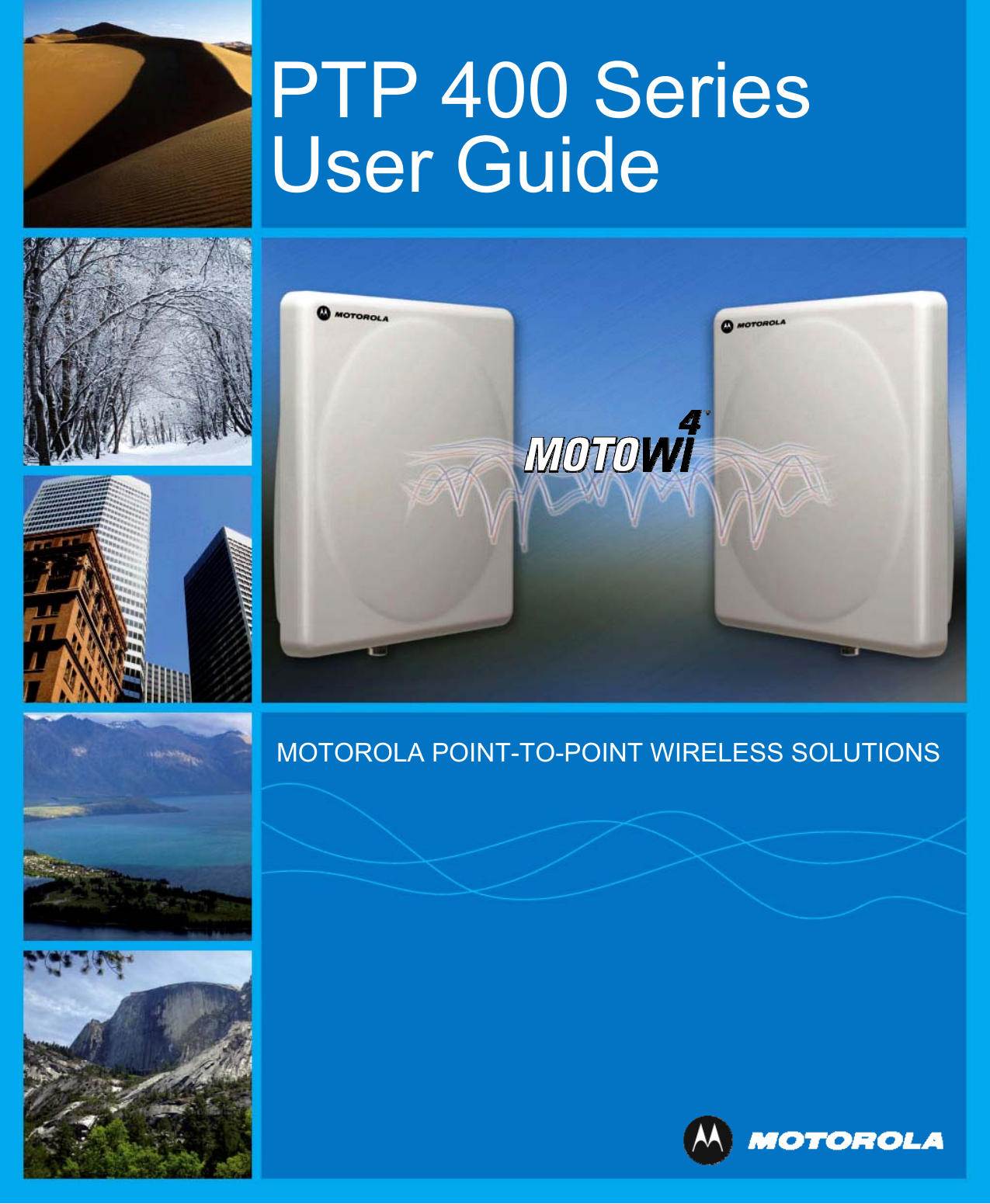   PTP 400 SeriesUser Guide MOTOROLA POINT-TO-POINT WIRELESS SOLUTIONS 