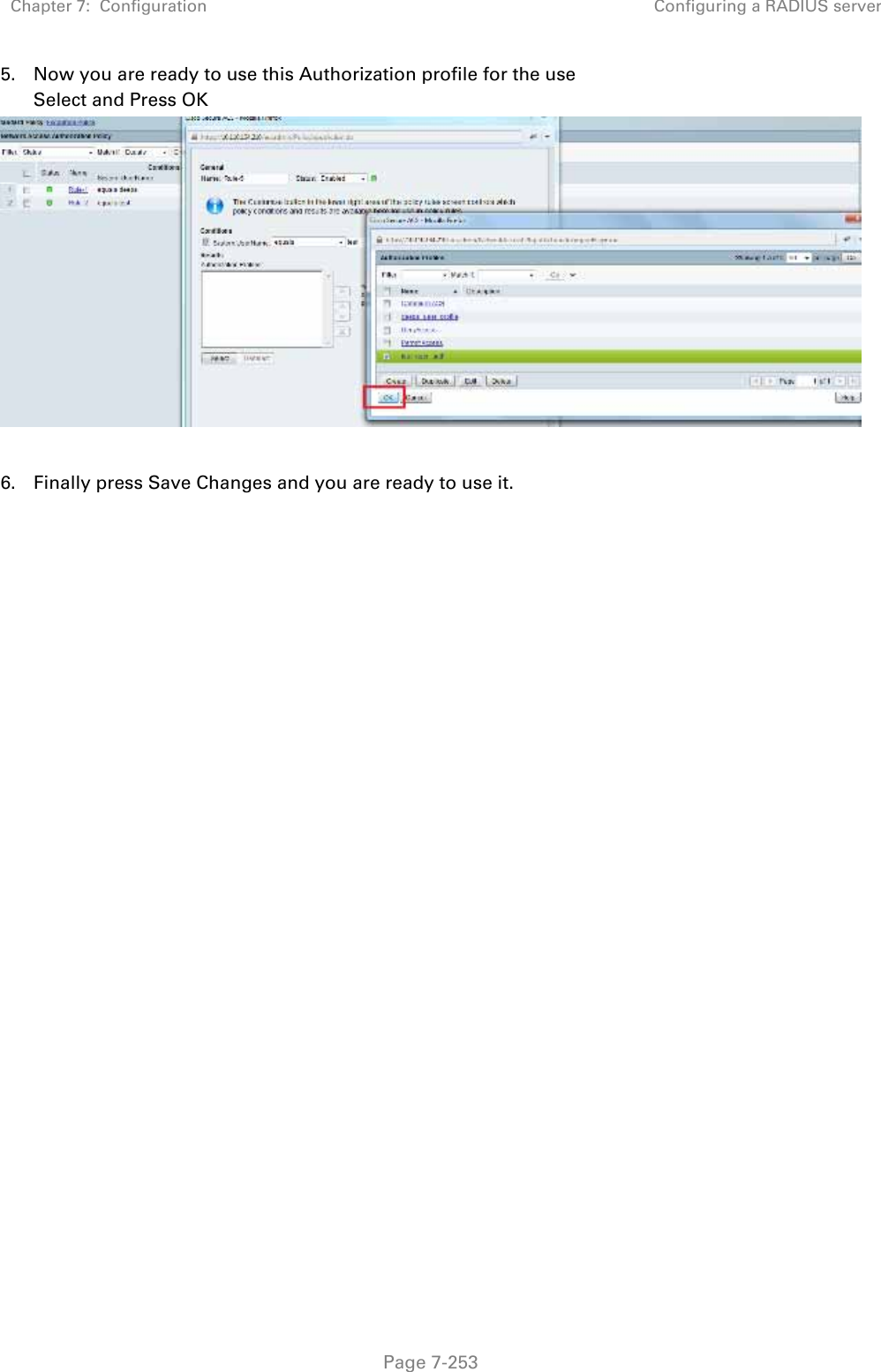 Chapter 7:  Configuration  Configuring a RADIUS server   Page 7-253 5. Now you are ready to use this Authorization profile for the use Select and Press OK   6. Finally press Save Changes and you are ready to use it.   