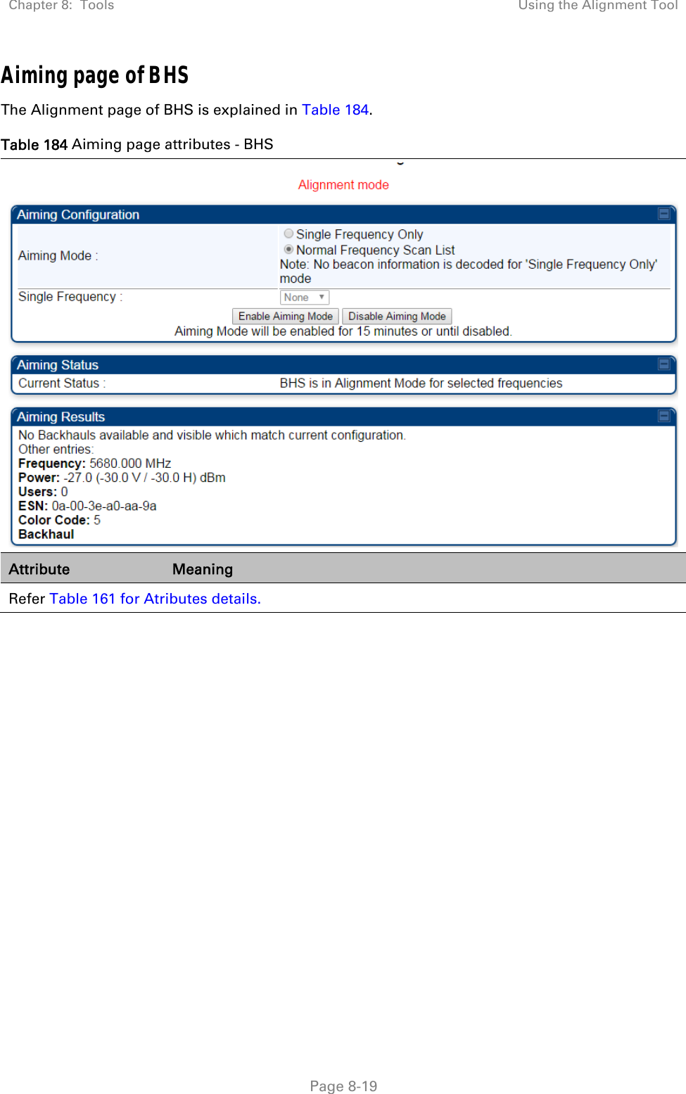 Chapter 8:  Tools  Using the Alignment Tool   Page 8-19 Aiming page of BHS The Alignment page of BHS is explained in Table 184. Table 184 Aiming page attributes - BHS  Attribute  Meaning Refer Table 161 for Atributes details.    