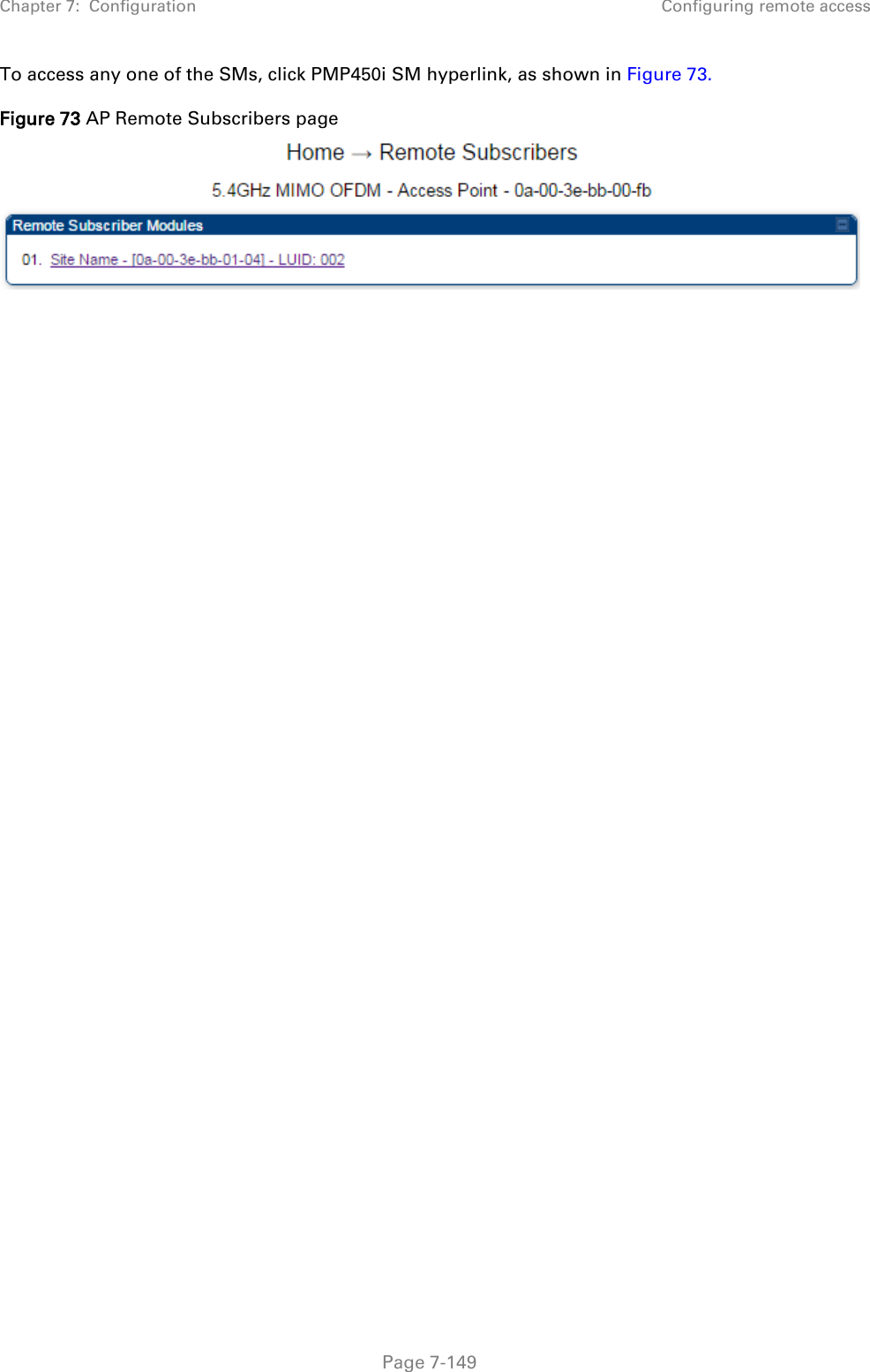 Chapter 7:  Configuration Configuring remote access   Page 7-149 To access any one of the SMs, click PMP450i SM hyperlink, as shown in Figure 73. Figure 73 AP Remote Subscribers page        