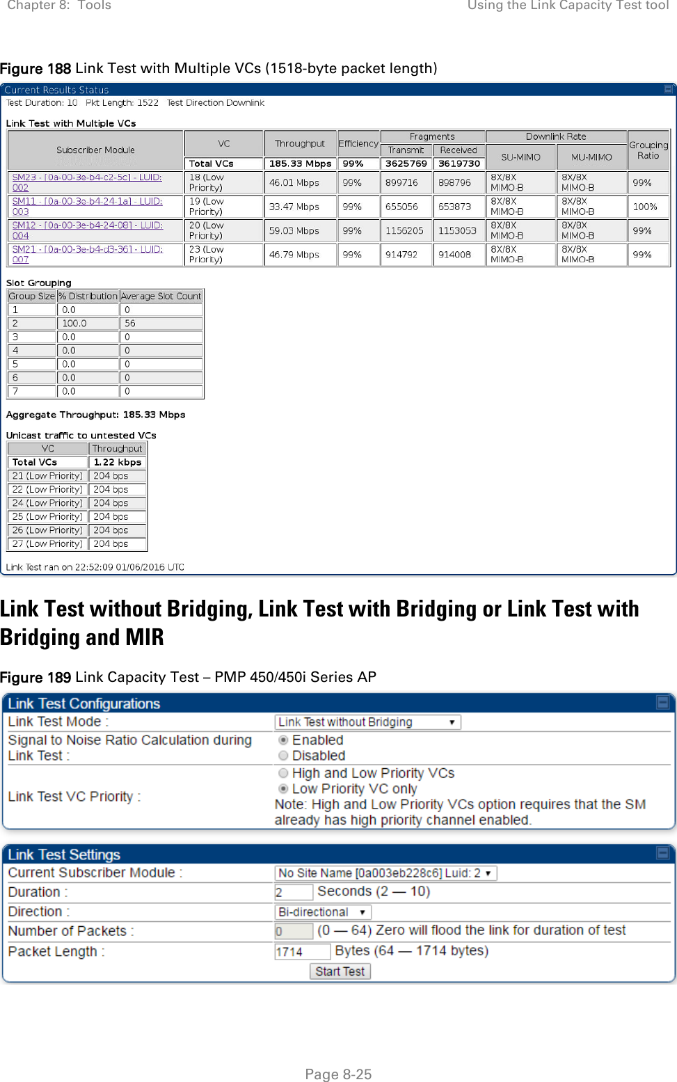 Chapter 8:  Tools Using the Link Capacity Test tool   Page 8-25 Figure 188 Link Test with Multiple VCs (1518-byte packet length)  Link Test without Bridging, Link Test with Bridging or Link Test with Bridging and MIR Figure 189 Link Capacity Test – PMP 450/450i Series AP  