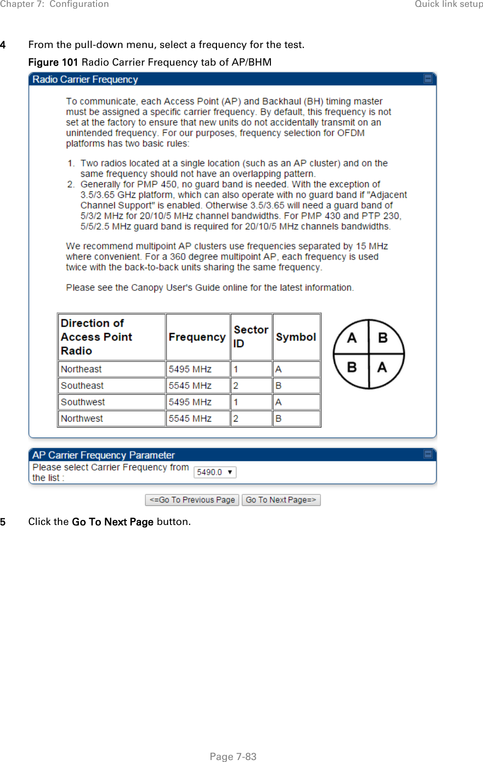 Chapter 7:  Configuration Quick link setup   Page 7-83 4 From the pull-down menu, select a frequency for the test. Figure 101 Radio Carrier Frequency tab of AP/BHM  5 Click the Go To Next Page button.  