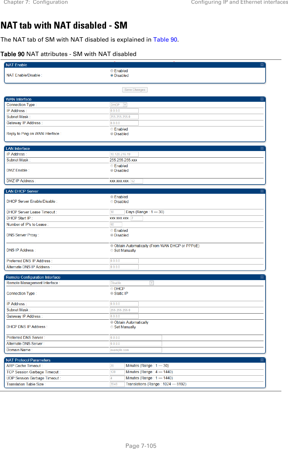 Chapter 7:  Configuration Configuring IP and Ethernet interfaces   Page 7-105 NAT tab with NAT disabled - SM The NAT tab of SM with NAT disabled is explained in Table 90. Table 90 NAT attributes - SM with NAT disabled  