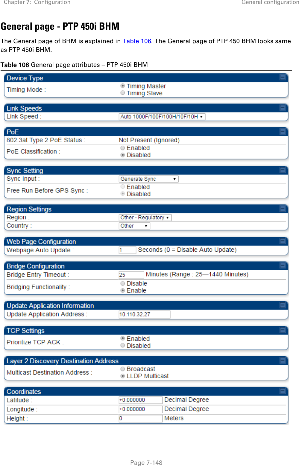 Chapter 7:  Configuration General configuration   Page 7-148 General page - PTP 450i BHM The General page of BHM is explained in Table 106. The General page of PTP 450 BHM looks same as PTP 450i BHM. Table 106 General page attributes – PTP 450i BHM  