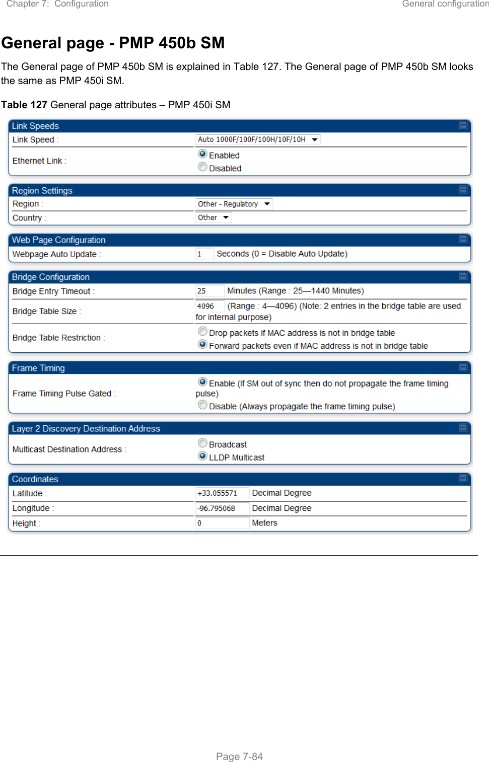 Chapter 7:  Configuration  General configuration   Page 7-84 General page - PMP 450b SM The General page of PMP 450b SM is explained in Table 127. The General page of PMP 450b SM looks the same as PMP 450i SM. Table 127 General page attributes – PMP 450i SM   