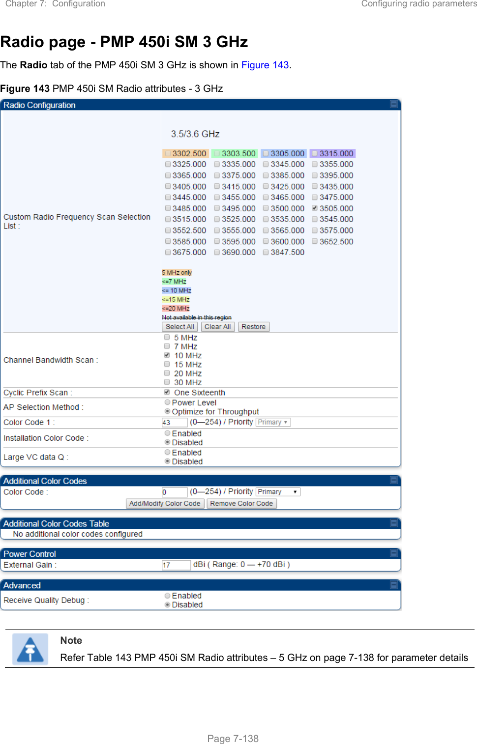 Chapter 7:  Configuration  Configuring radio parameters   Page 7-138 Radio page - PMP 450i SM 3 GHz The Radio tab of the PMP 450i SM 3 GHz is shown in Figure 143. Figure 143 PMP 450i SM Radio attributes - 3 GHz    Note Refer Table 143 PMP 450i SM Radio attributes – 5 GHz on page 7-138 for parameter details  