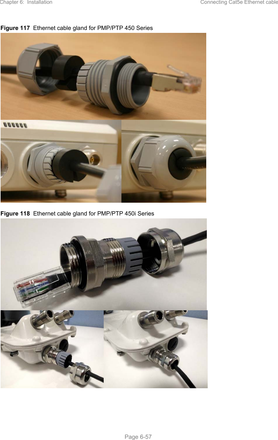 Chapter 6:  Installation  Connecting Cat5e Ethernet cable   Page 6-57 Figure 117  Ethernet cable gland for PMP/PTP 450 Series   Figure 118  Ethernet cable gland for PMP/PTP 450i Series      