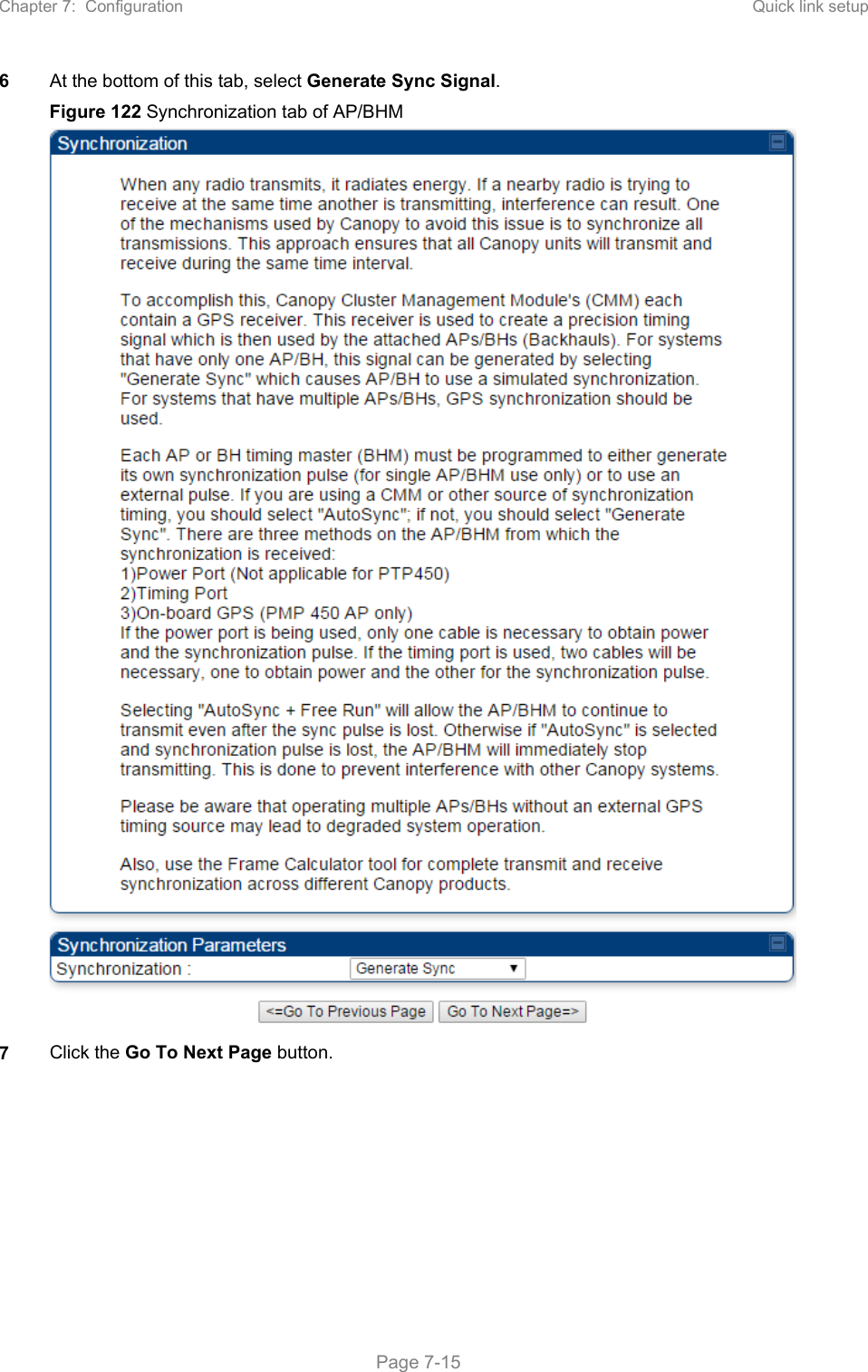 Chapter 7:  Configuration  Quick link setup   Page 7-15 6  At the bottom of this tab, select Generate Sync Signal. Figure 122 Synchronization tab of AP/BHM  7  Click the Go To Next Page button. 