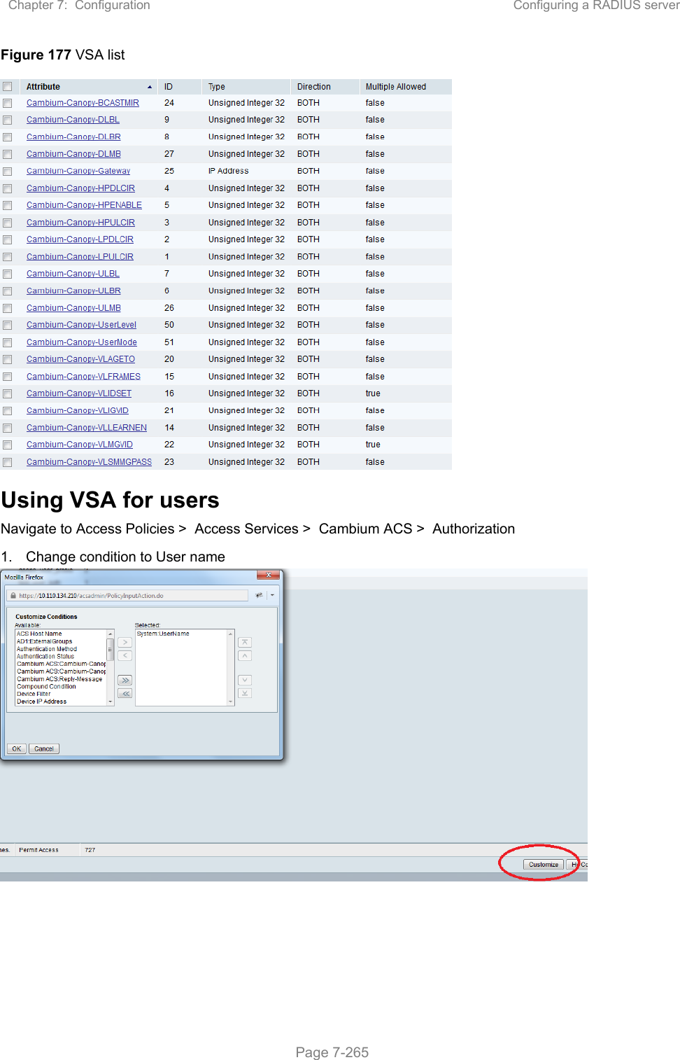 Chapter 7:  Configuration  Configuring a RADIUS server   Page 7-265 Figure 177 VSA list  Using VSA for users Navigate to Access Policies &gt;  Access Services &gt;  Cambium ACS &gt;  Authorization 1.  Change condition to User name      