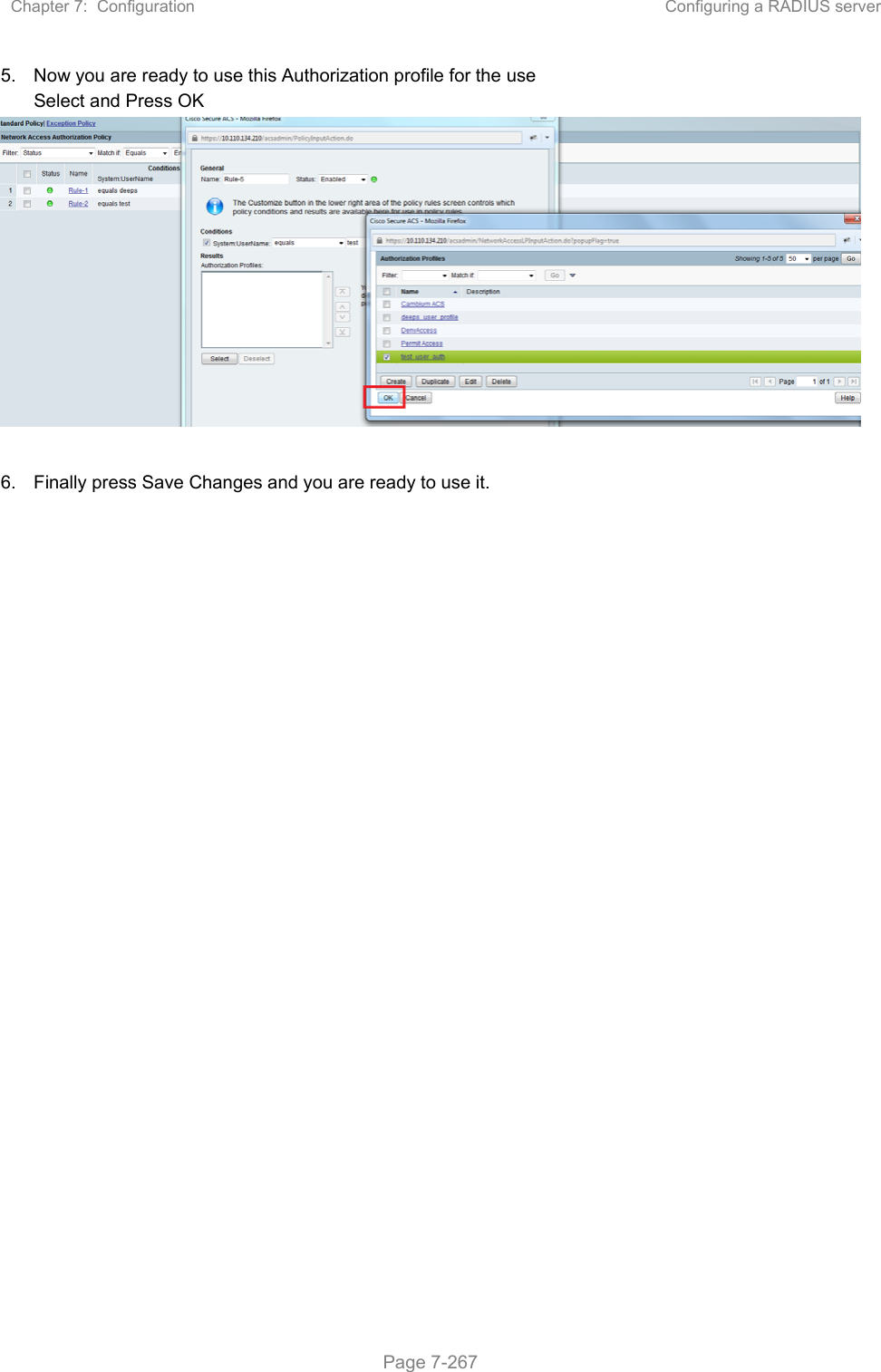 Chapter 7:  Configuration  Configuring a RADIUS server   Page 7-267 5.  Now you are ready to use this Authorization profile for the use Select and Press OK   6.  Finally press Save Changes and you are ready to use it.  