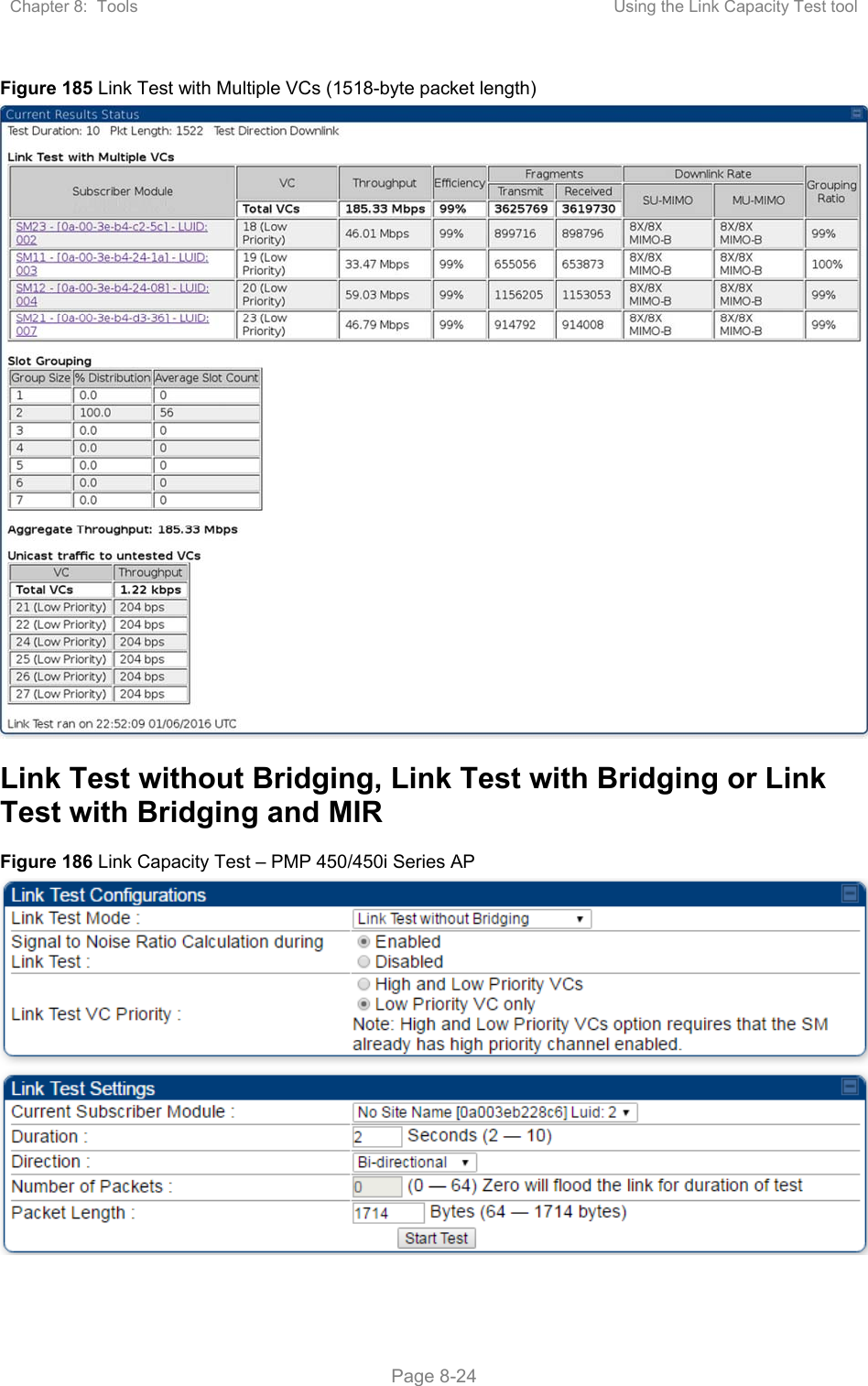 Chapter 8:  Tools  Using the Link Capacity Test tool   Page 8-24 Figure 185 Link Test with Multiple VCs (1518-byte packet length)  Link Test without Bridging, Link Test with Bridging or Link Test with Bridging and MIR Figure 186 Link Capacity Test – PMP 450/450i Series AP  