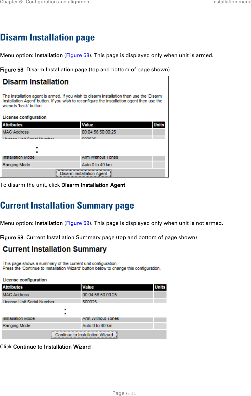 Chapter 6:  Configuration and alignment Installation menu  Disarm Installation page Menu option: Installation (Figure 58). This page is displayed only when unit is armed. Figure 58  Disarm Installation page (top and bottom of page shown)  To disarm the unit, click Disarm Installation Agent. Current Installation Summary page Menu option: Installation (Figure 59). This page is displayed only when unit is not armed.  Figure 59  Current Installation Summary page (top and bottom of page shown)  Click Continue to Installation Wizard.  Page 6-11 