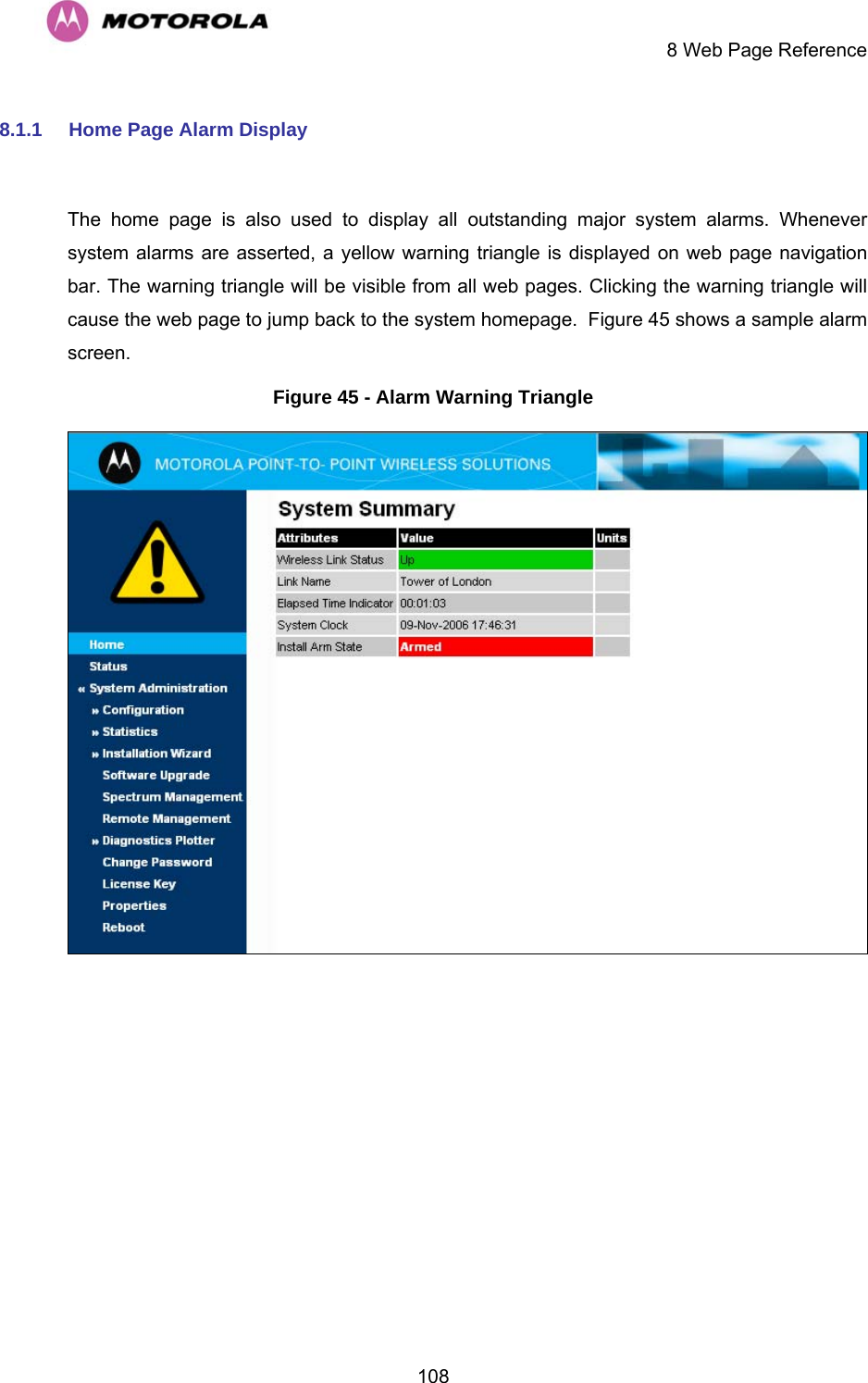     8 Web Page Reference  1088.1.1  Home Page Alarm Display  The home page is also used to display all outstanding major system alarms. Whenever system alarms are asserted, a yellow warning triangle is displayed on web page navigation bar. The warning triangle will be visible from all web pages. Clicking the warning triangle will cause the web page to jump back to the system homepage.  Figure 45 shows a sample alarm screen. Figure 45 - Alarm Warning Triangle   