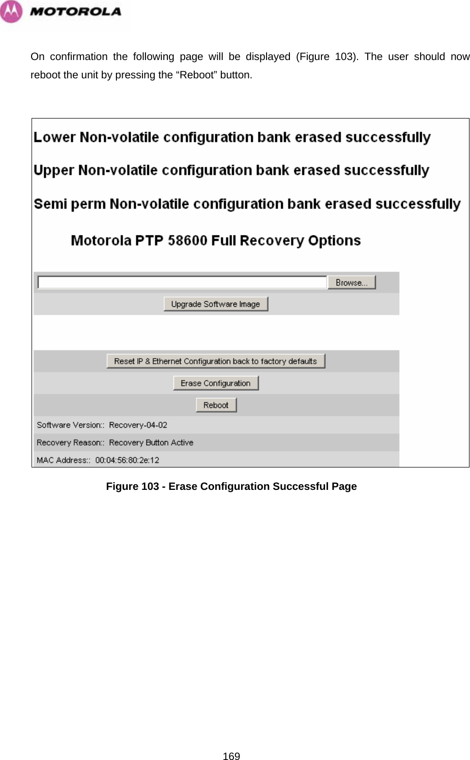   169On confirmation the following page will be displayed (Figure 103). The user should now reboot the unit by pressing the “Reboot” button.   Figure 103 - Erase Configuration Successful Page 