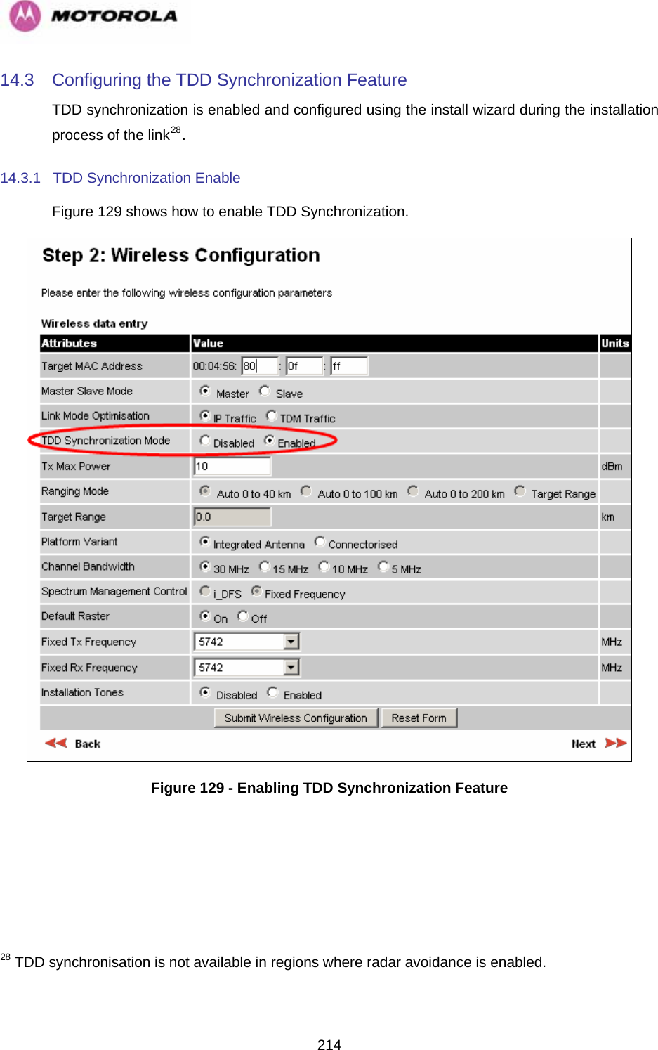   21414.3  Configuring the TDD Synchronization Feature TDD synchronization is enabled and configured using the install wizard during the installation process of the link28.  14.3.1  TDD Synchronization Enable Figure 129 shows how to enable TDD Synchronization.  Figure 129 - Enabling TDD Synchronization Feature                                                       28 TDD synchronisation is not available in regions where radar avoidance is enabled. 