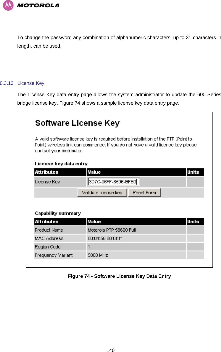   140 To change the password any combination of alphanumeric characters, up to 31 characters in length, can be used.   8.3.13 License Key The License Key data entry page allows the system administrator to update the 600 Series bridge license key. Figure 74 shows a sample license key data entry page.  Figure 74 - Software License Key Data Entry 
