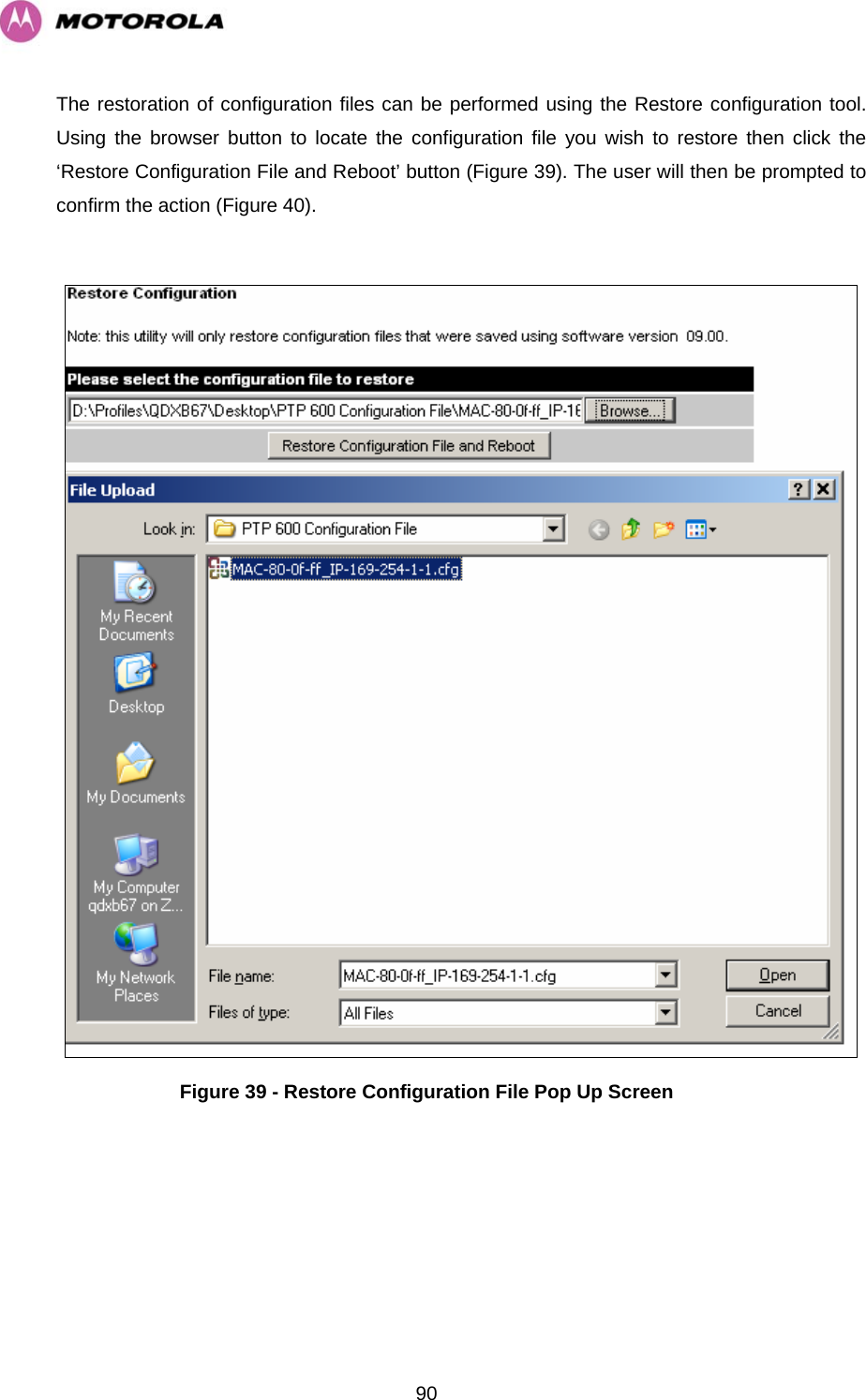   90The restoration of configuration files can be performed using the Restore configuration tool. Using the browser button to locate the configuration file you wish to restore then click the ‘Restore Configuration File and Reboot’ button (Figure 39). The user will then be prompted to confirm the action (Figure 40).   Figure 39 - Restore Configuration File Pop Up Screen 