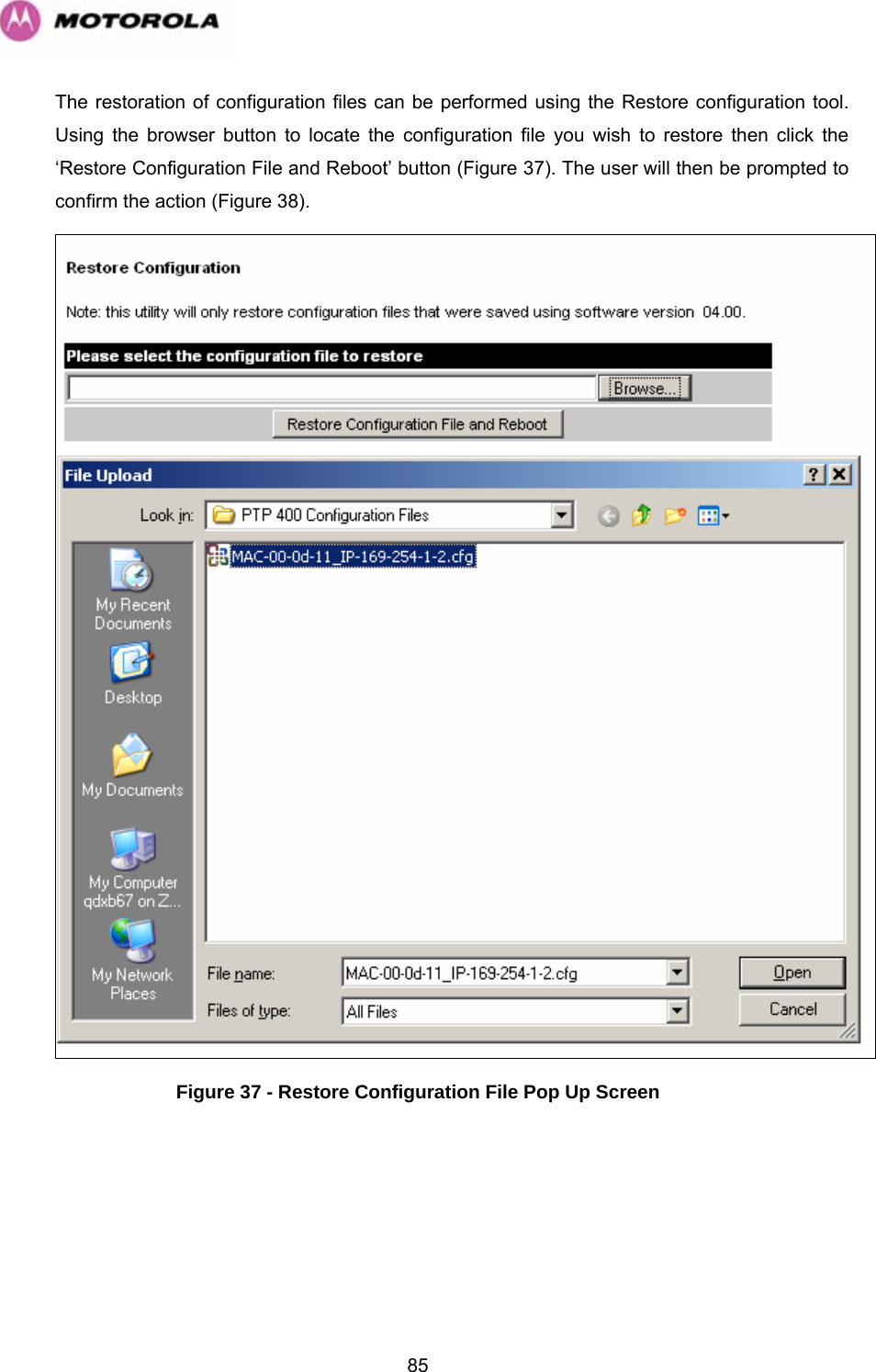   85The restoration of configuration files can be performed using the Restore configuration tool. Using the browser button to locate the configuration file you wish to restore then click the ‘Restore Configuration File and Reboot’ button (Figure 37). The user will then be prompted to confirm the action (Figure 38).  Figure 37 - Restore Configuration File Pop Up Screen 