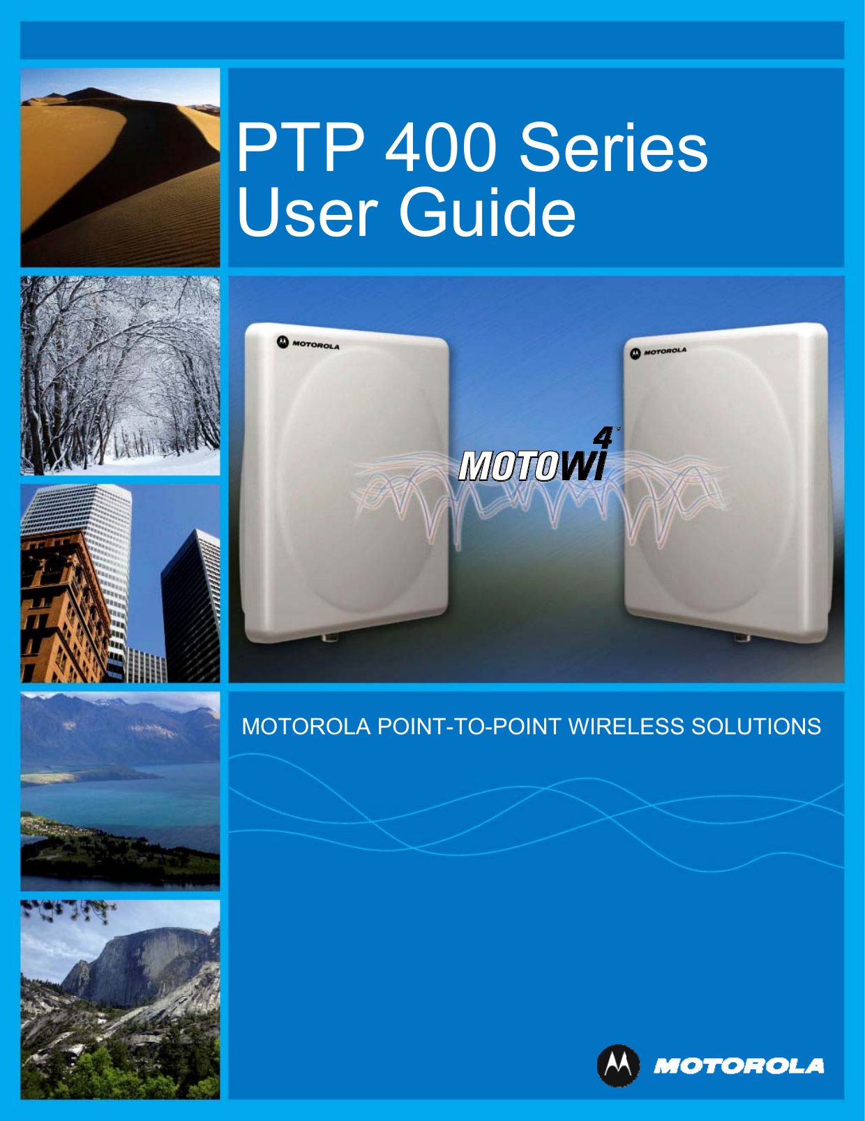   PTP 400 Series User Guide MOTOROLA POINT-TO-POINT WIRELESS SOLUTIONS 