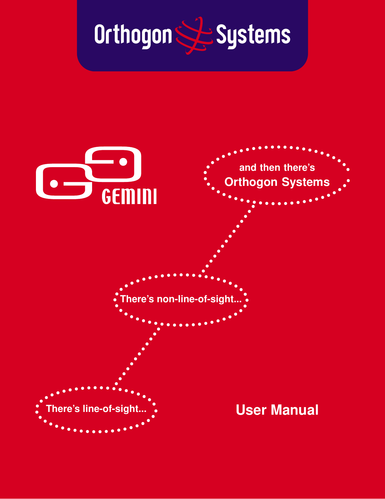 There’s line-of-sight...There’s non-line-of-sight...and then there’sOrthogon SystemsUser Manual