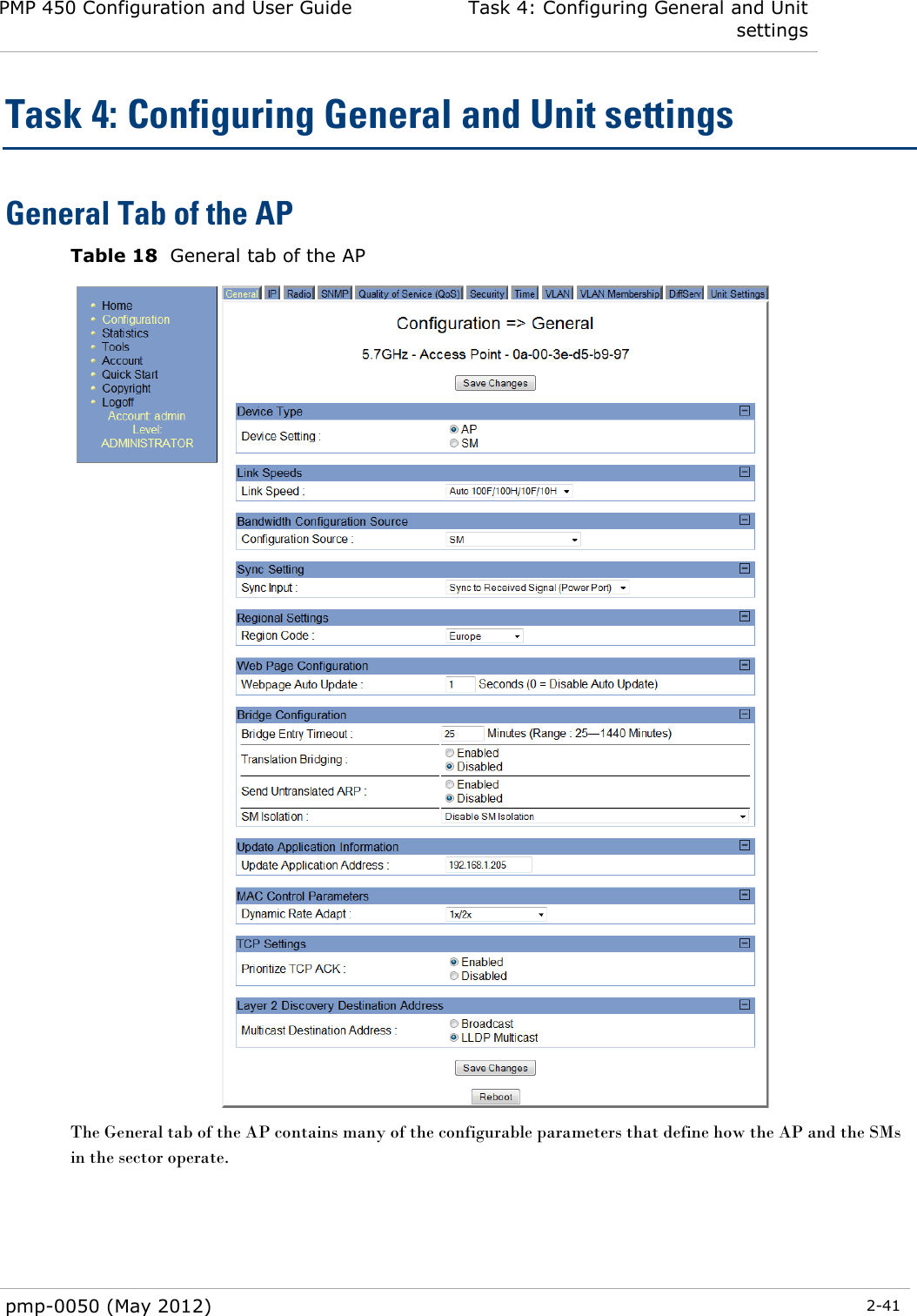 PMP 450 Configuration and User Guide Task 4: Configuring General and Unit settings  pmp-0050 (May 2012)  2-41  Task 4: Configuring General and Unit settings General Tab of the AP Table 18  General tab of the AP  The General tab of the AP contains many of the configurable parameters that define how the AP and the SMs in the sector operate.   