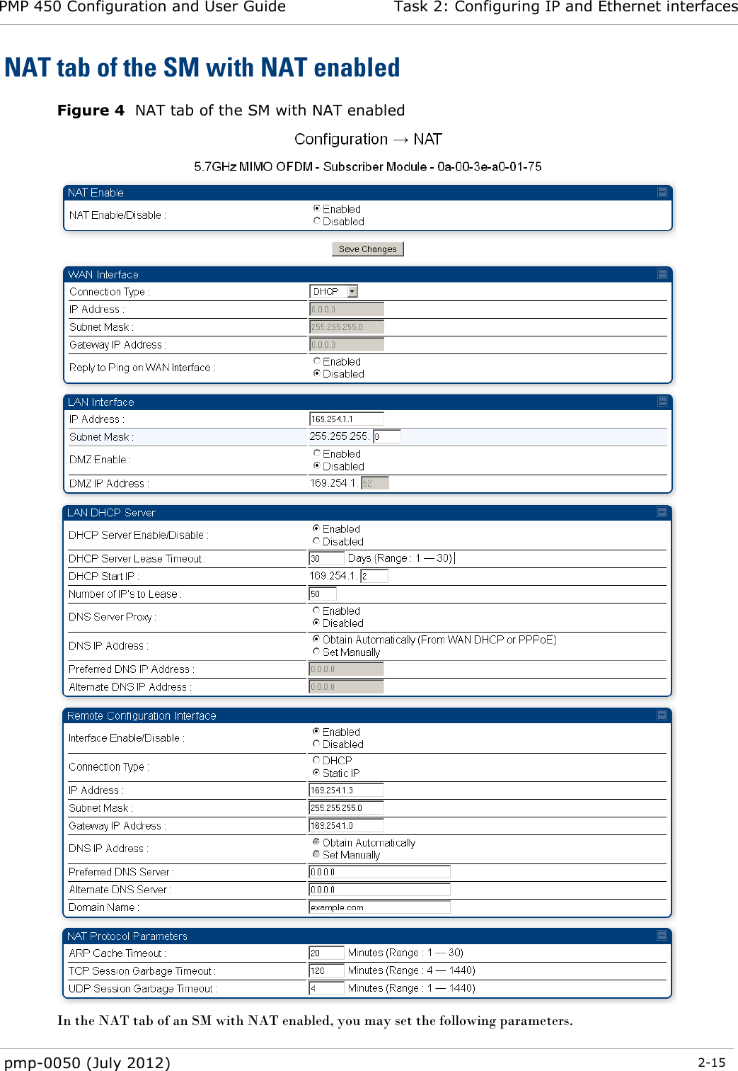 PMP 450 Configuration and User Guide Task 2: Configuring IP and Ethernet interfaces  pmp-0050 (July 2012)  2-15  NAT tab of the SM with NAT enabled Figure 4  NAT tab of the SM with NAT enabled  In the NAT tab of an SM with NAT enabled, you may set the following parameters. 