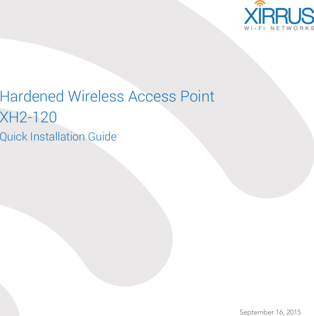 Hardened Wireless Access PointXH2-120Quick Installation Guide  XD4 SeriesSeptember 16, 2015 