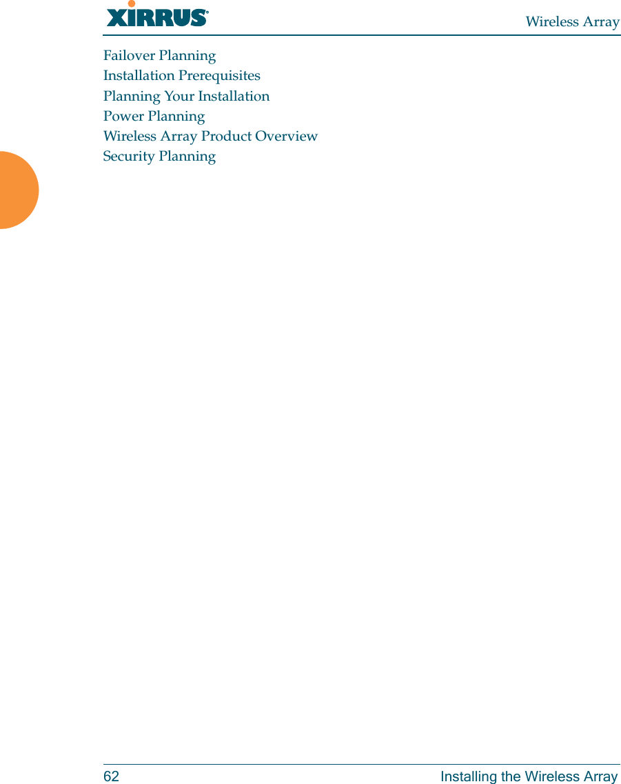 Wireless Array62 Installing the Wireless ArrayFailover PlanningInstallation PrerequisitesPlanning Your InstallationPower PlanningWireless Array Product OverviewSecurity Planning