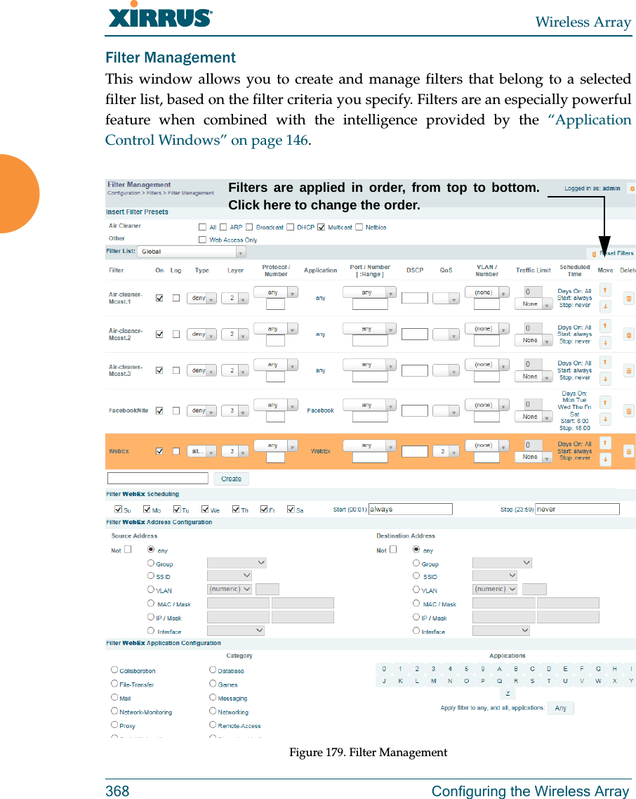 Wireless Array368 Configuring the Wireless ArrayFilter Management This window allows you to create and manage filters that belong to a selected filter list, based on the filter criteria you specify. Filters are an especially powerful feature when combined with the intelligence provided by the “Application Control Windows” on page 146. Figure 179. Filter Management Filters are applied in order, from top to bottom. Click here to change the order. 