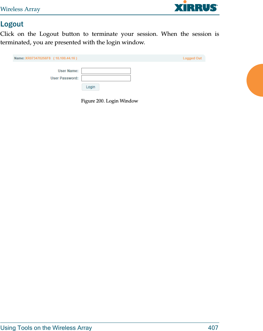 Wireless ArrayUsing Tools on the Wireless Array 407LogoutClick on the Logout button to terminate your session. When the session is terminated, you are presented with the login window.Figure 200. Login Window 