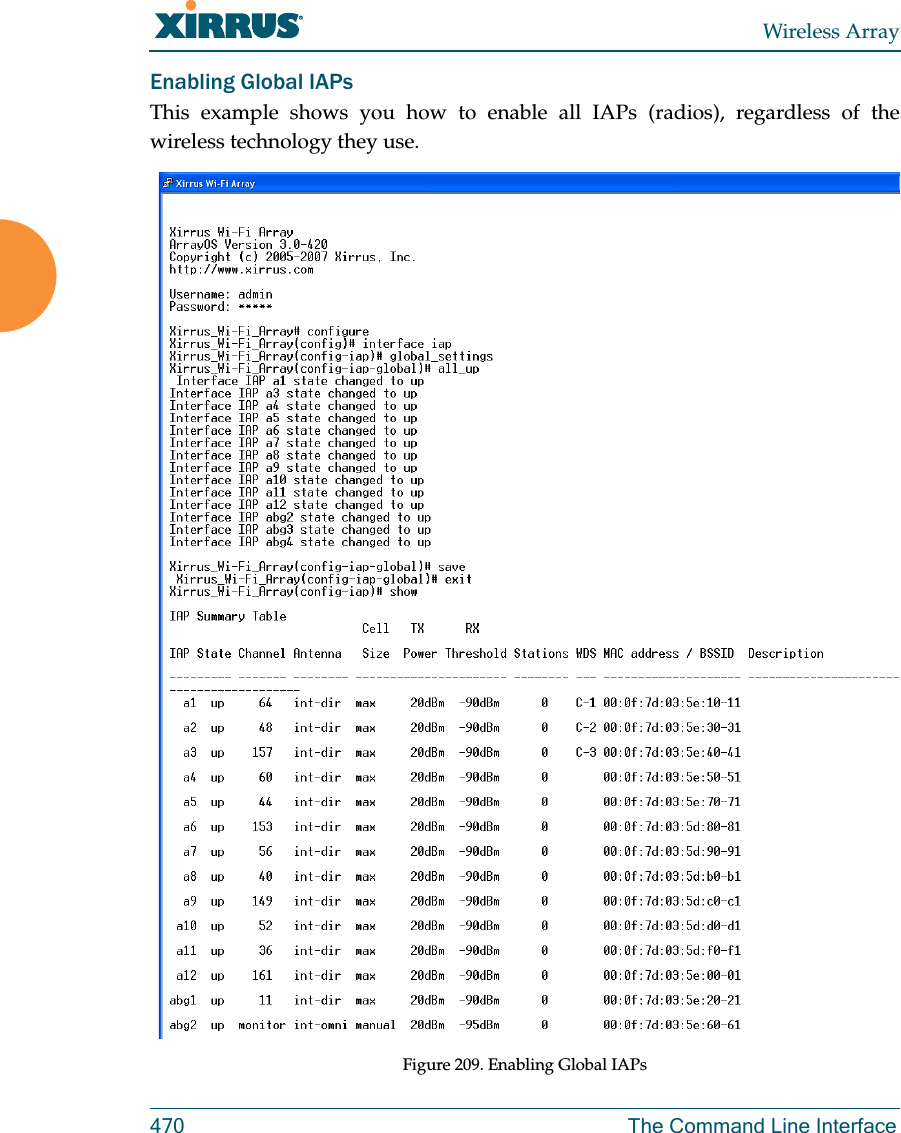 Wireless Array470 The Command Line InterfaceEnabling Global IAPsThis example shows you how to enable all IAPs (radios), regardless of the wireless technology they use.Figure 209. Enabling Global IAPs