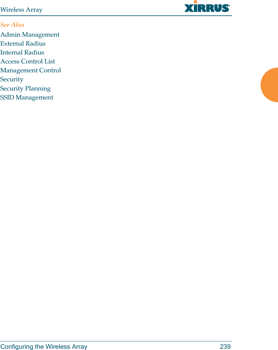 Wireless ArrayConfiguring the Wireless Array 239See AlsoAdmin ManagementExternal RadiusInternal RadiusAccess Control ListManagement ControlSecuritySecurity PlanningSSID Management