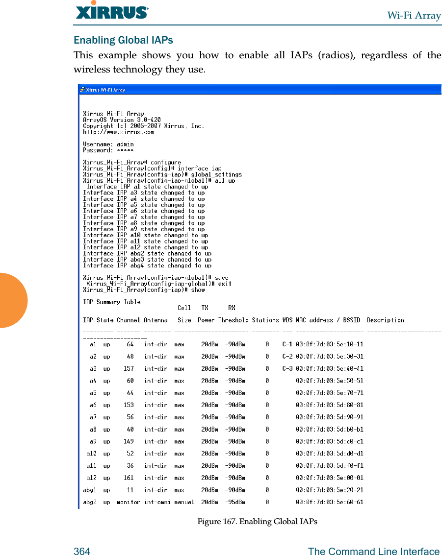 Wi-Fi Array364 The Command Line InterfaceEnabling Global IAPsThis example shows you how to enable all IAPs (radios), regardless of the wireless technology they use.Figure 167. Enabling Global IAPs