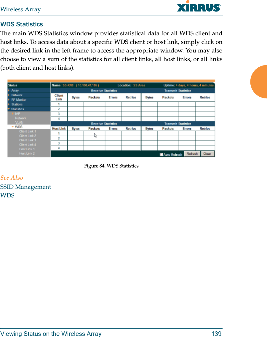 Wireless ArrayViewing Status on the Wireless Array 139WDS StatisticsThe main WDS Statistics window provides statistical data for all WDS client and host links. To access data about a specific WDS client or host link, simply click on the desired link in the left frame to access the appropriate window. You may also choose to view a sum of the statistics for all client links, all host links, or all links (both client and host links).Figure 84. WDS StatisticsSee AlsoSSID ManagementWDS