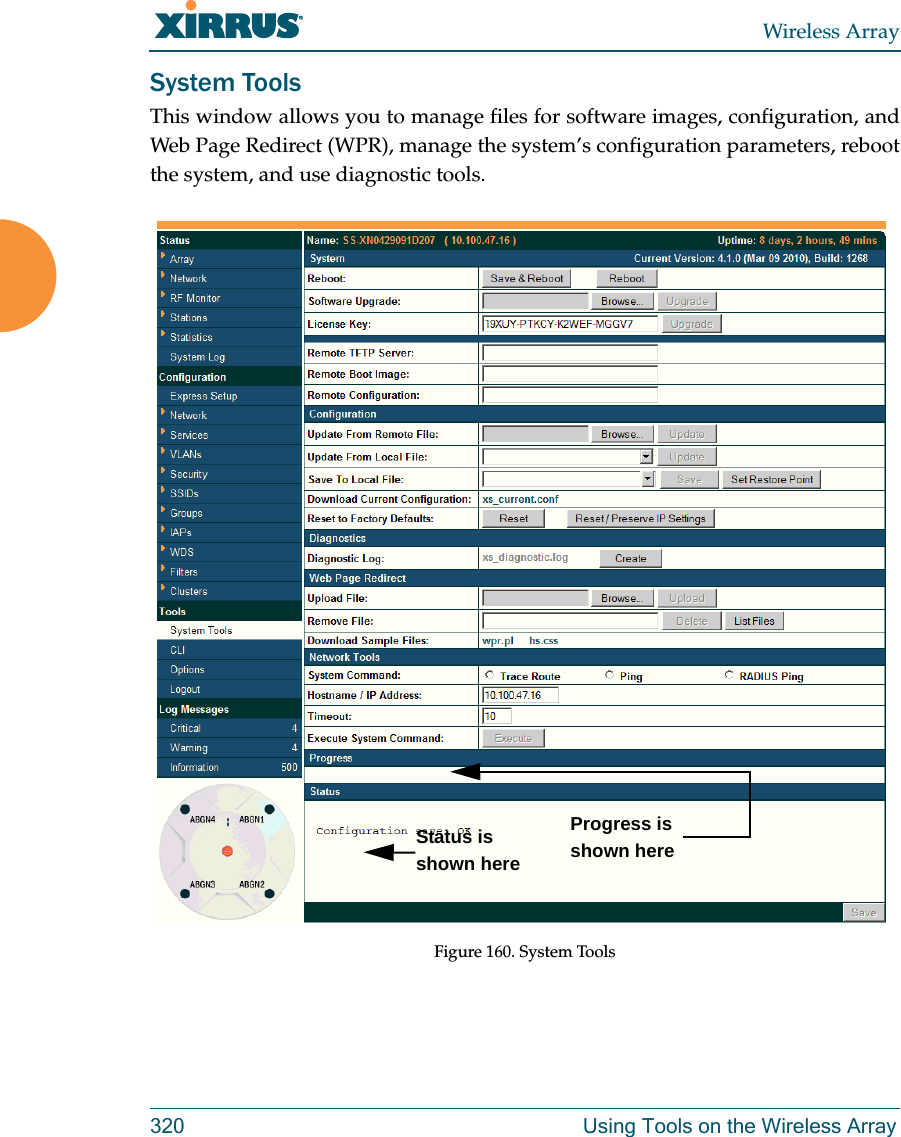 Wireless Array320 Using Tools on the Wireless ArraySystem ToolsThis window allows you to manage files for software images, configuration, and Web Page Redirect (WPR), manage the system’s configuration parameters, reboot the system, and use diagnostic tools.Figure 160. System ToolsStatus is shown hereProgress is shown here