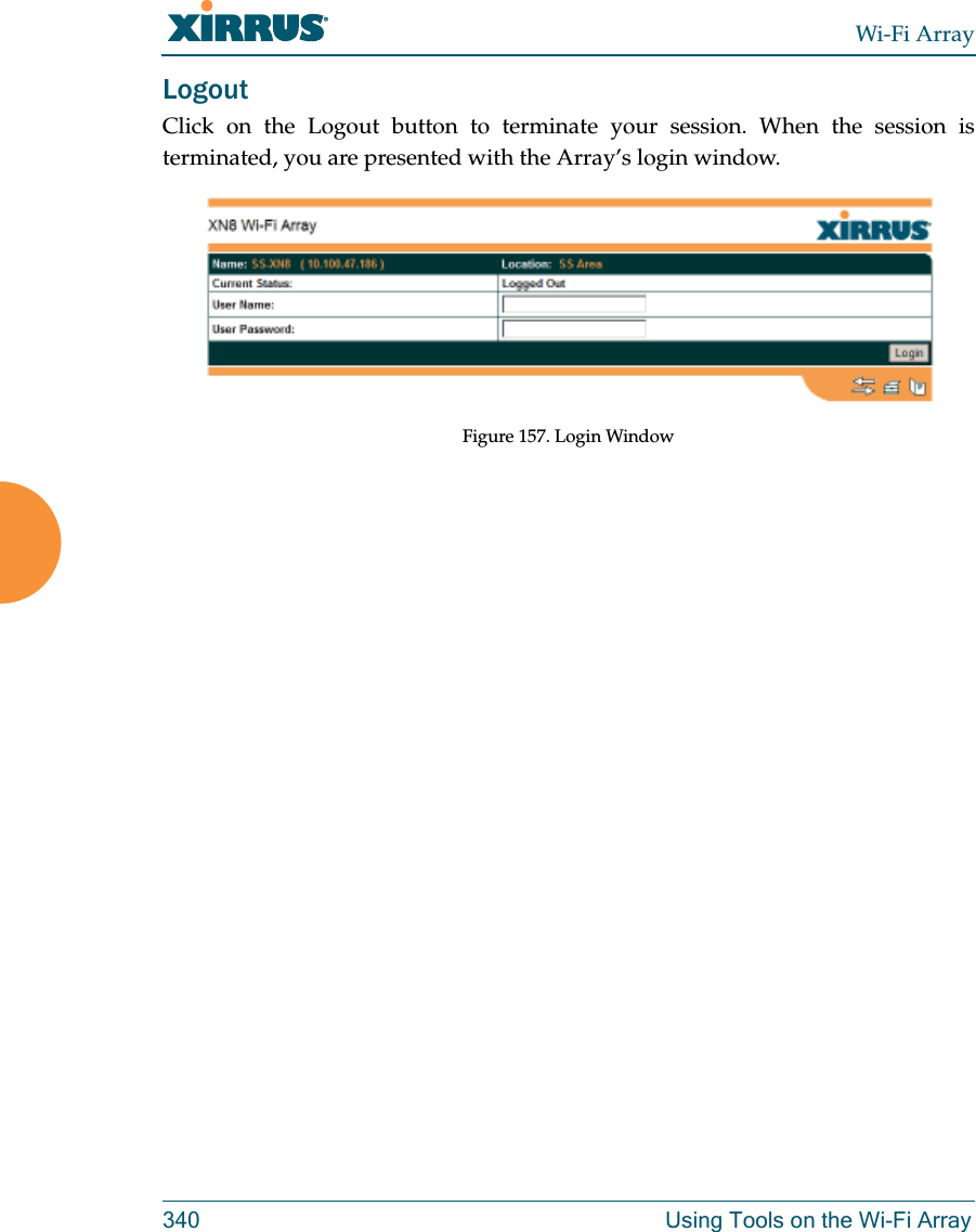 Wi-Fi Array340 Using Tools on the Wi-Fi ArrayLogoutClick on the Logout button to terminate your session. When the session is terminated, you are presented with the Array’s login window.Figure 157. Login Window