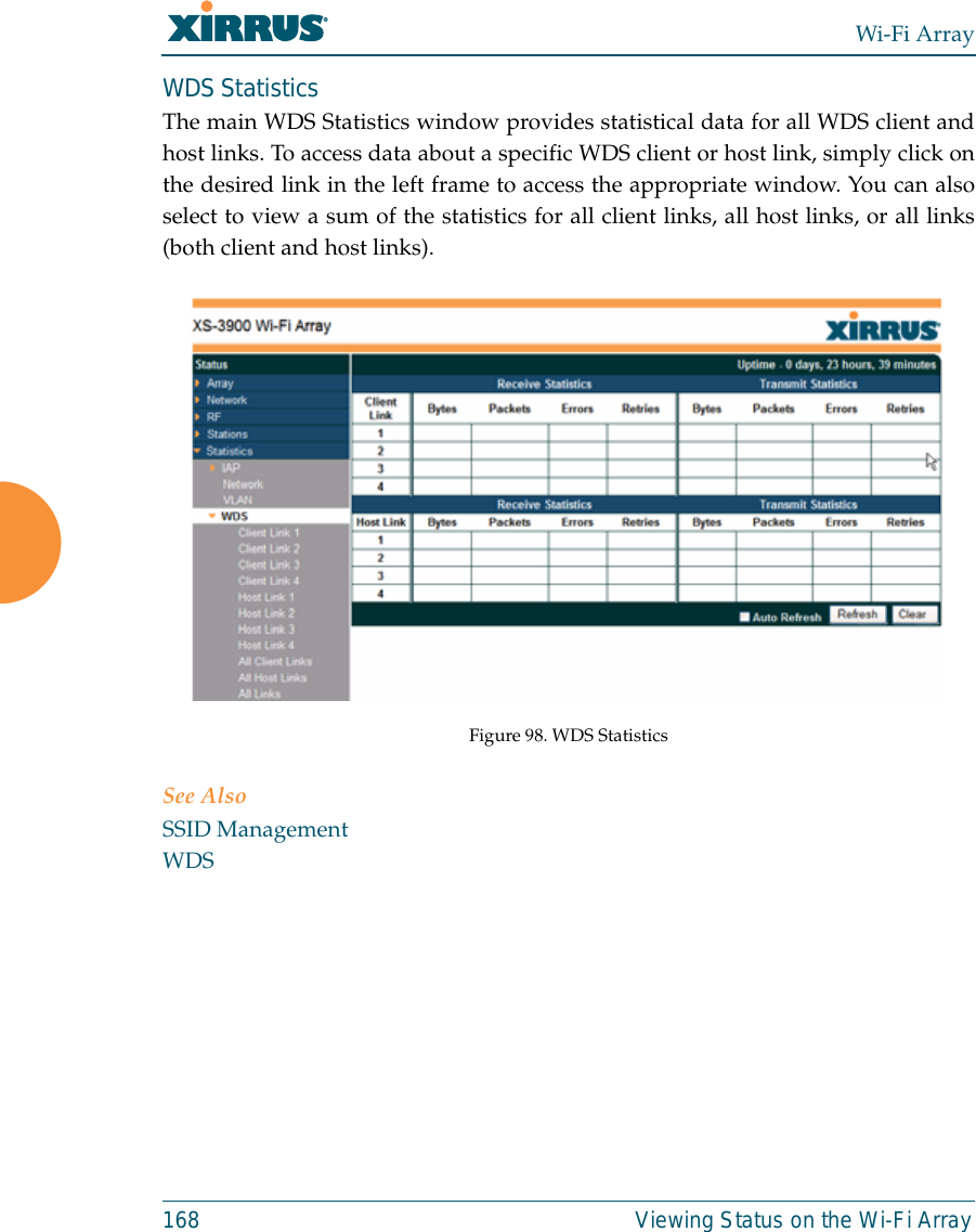 Wi-Fi Array168 Viewing Status on the Wi-Fi ArrayWDS StatisticsThe main WDS Statistics window provides statistical data for all WDS client andhost links. To access data about a specific WDS client or host link, simply click onthe desired link in the left frame to access the appropriate window. You can alsoselect to view a sum of the statistics for all client links, all host links, or all links(both client and host links). Figure 98. WDS StatisticsSee AlsoSSID ManagementWDS