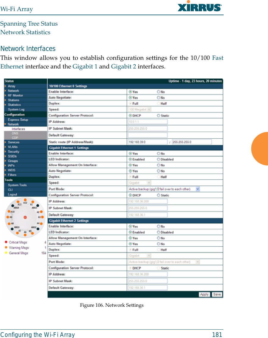 Wi-Fi ArrayConfiguring the Wi-Fi Array 181Spanning Tree StatusNetwork StatisticsNetwork Interfaces This window allows you to establish configuration settings for the 10/100 FastEthernet interface and the Gigabit 1 and Gigabit 2 interfaces.Figure 106. Network Settings 