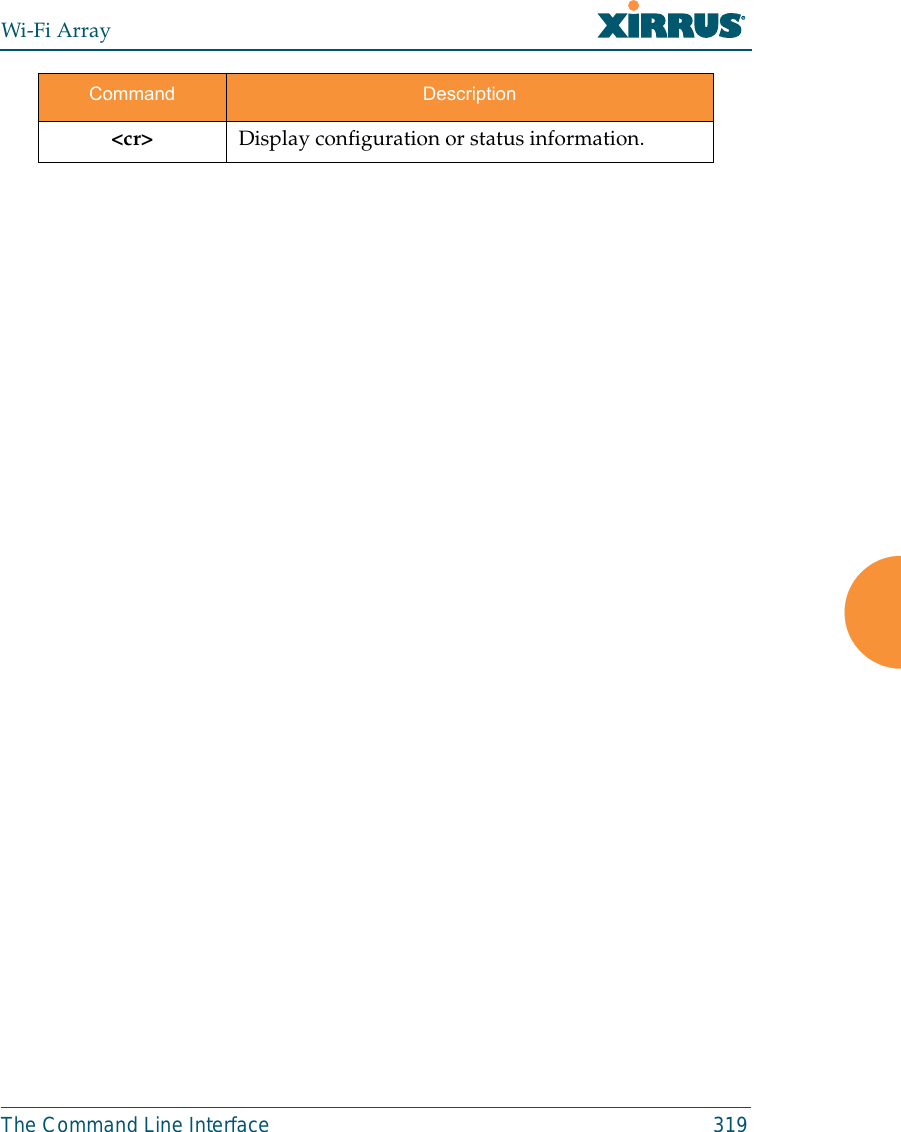 Wi-Fi ArrayThe Command Line Interface 319&lt;cr&gt; Display configuration or status information.Command Description