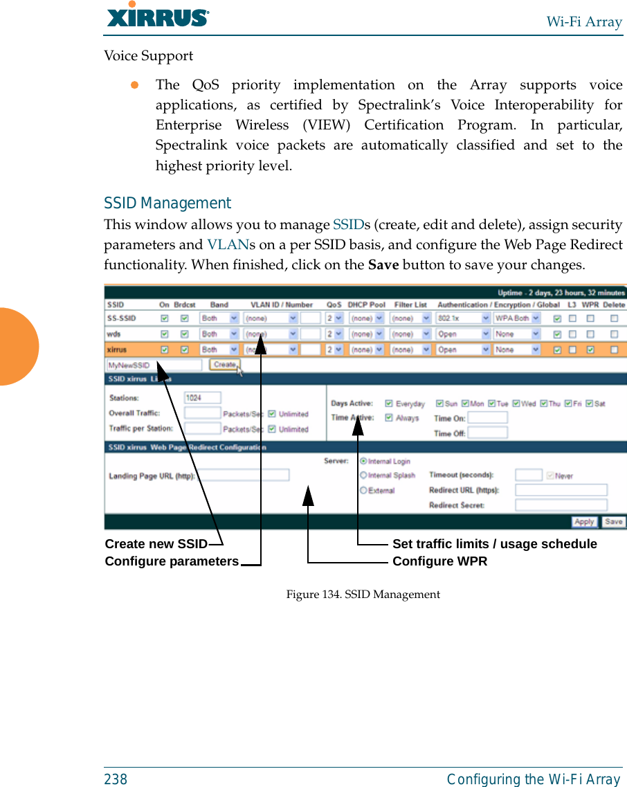 Wi-Fi Array238 Configuring the Wi-Fi ArrayVoice SupportzThe QoS priority implementation on the Array supports voiceapplications, as certified by Spectralink’s Voice Interoperability forEnterprise Wireless (VIEW) Certification Program. In particular,Spectralink voice packets are automatically classified and set to thehighest priority level. SSID ManagementThis window allows you to manage SSIDs (create, edit and delete), assign securityparameters and VLANs on a per SSID basis, and configure the Web Page Redirectfunctionality. When finished, click on the Save button to save your changes.Figure 134. SSID Management Create new SSID Configure parameters Set traffic limits / usage scheduleConfigure WPR