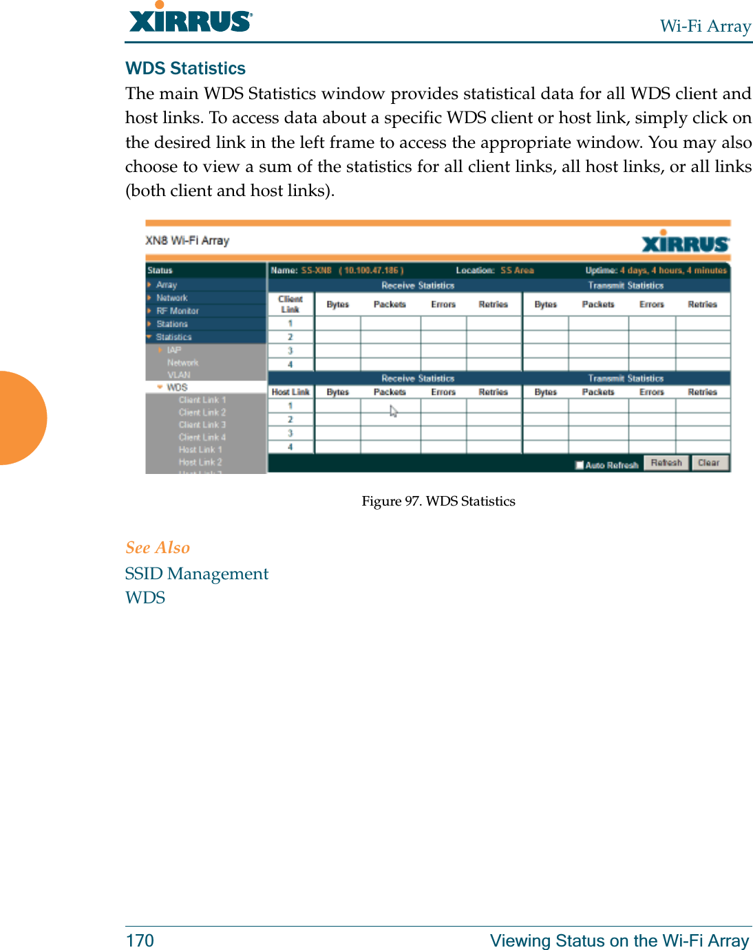 Wi-Fi Array170 Viewing Status on the Wi-Fi ArrayWDS StatisticsThe main WDS Statistics window provides statistical data for all WDS client and host links. To access data about a specific WDS client or host link, simply click on the desired link in the left frame to access the appropriate window. You may also choose to view a sum of the statistics for all client links, all host links, or all links (both client and host links). Figure 97. WDS StatisticsSee AlsoSSID ManagementWDS