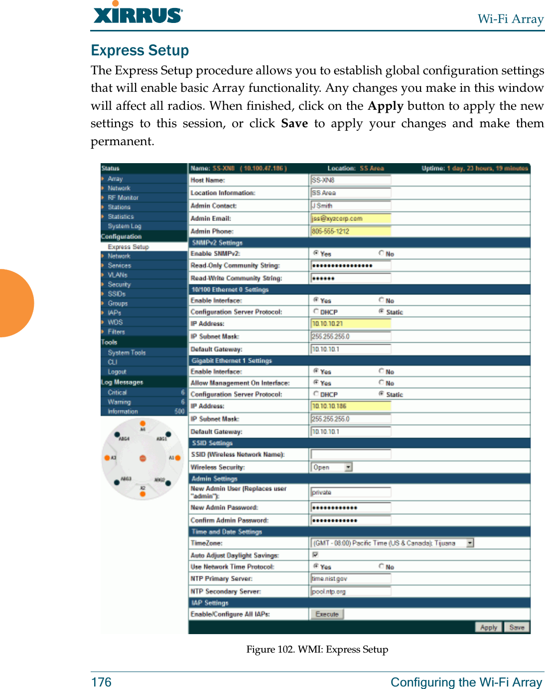Wi-Fi Array176 Configuring the Wi-Fi ArrayExpress SetupThe Express Setup procedure allows you to establish global configuration settings that will enable basic Array functionality. Any changes you make in this window will affect all radios. When finished, click on the Apply button to apply the new settings to this session, or click Save to apply your changes and make them permanent.Figure 102. WMI: Express Setup
